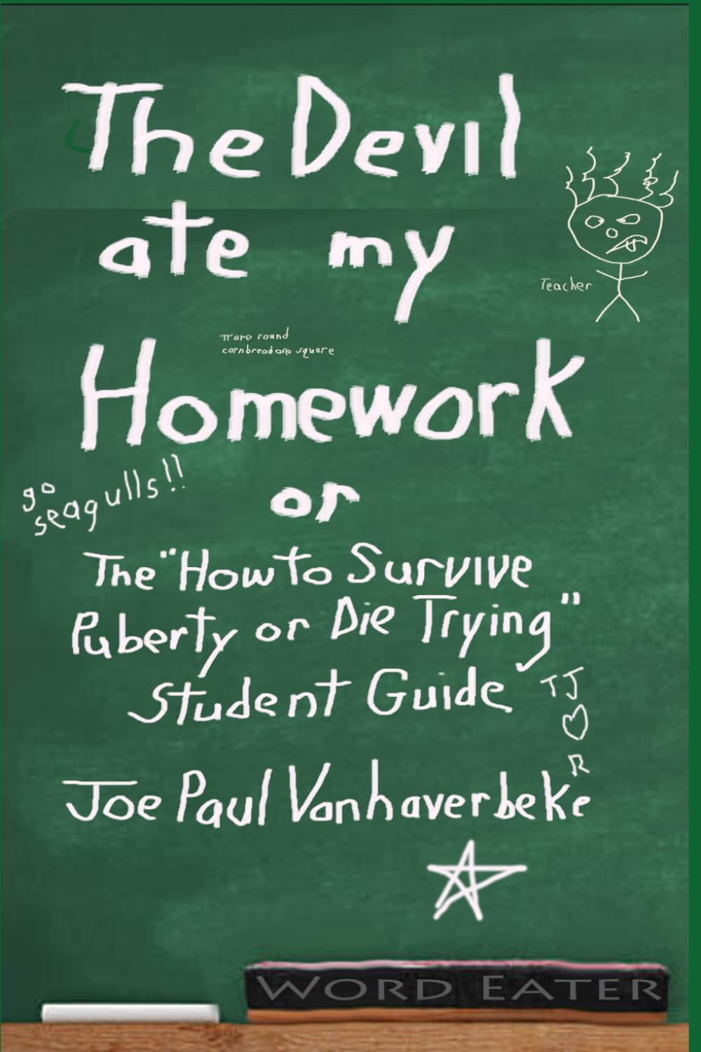 THE DEVIL ATE MY HOMEWORK: THE "HOW TO SURVIVE PUBERTY OR DIE TRYING" STUDENT GUIDE Humour & Satire