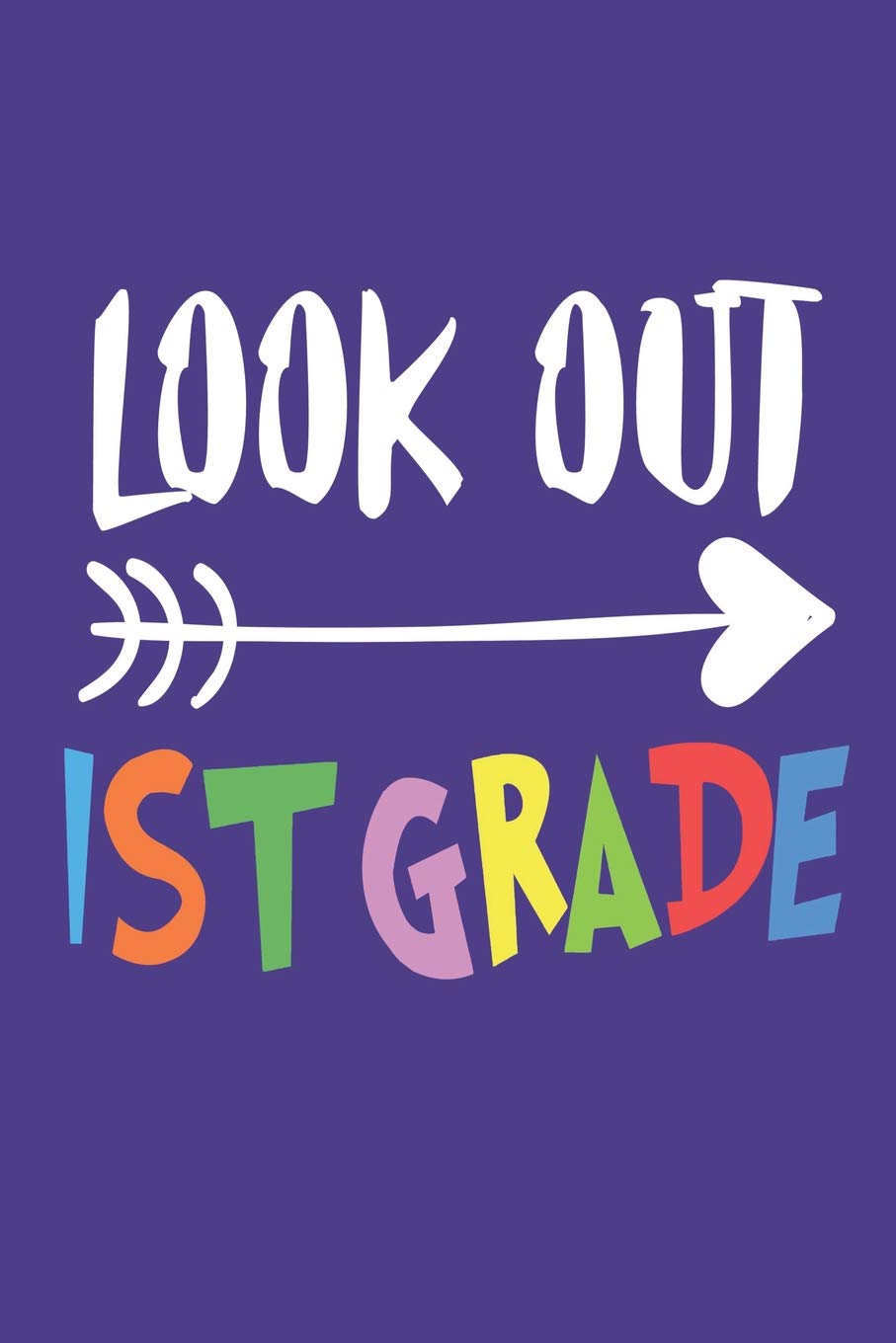 Look Out 1st Grade: First Grader Back To School Class Journal For Kids Study Guides
