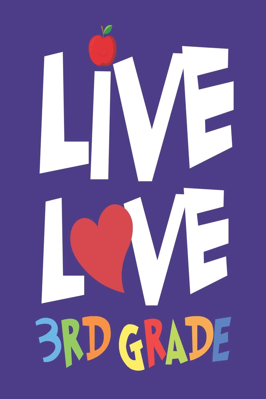Live Love 3rd Grade: Third Grade Teacher Back To School Appreciation Notebook Education & Training