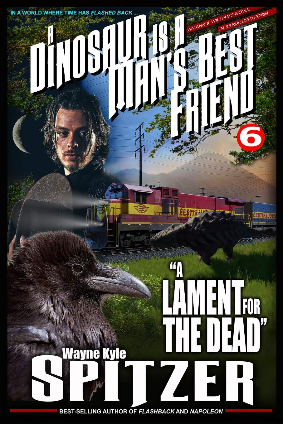 A Dinosaur Is A Man's Best Friend 6: "A Lament for the Dead" (A Dinosaur Is A Man's Best Friend (A Serialized Novel), Band 6) Action & Adventure