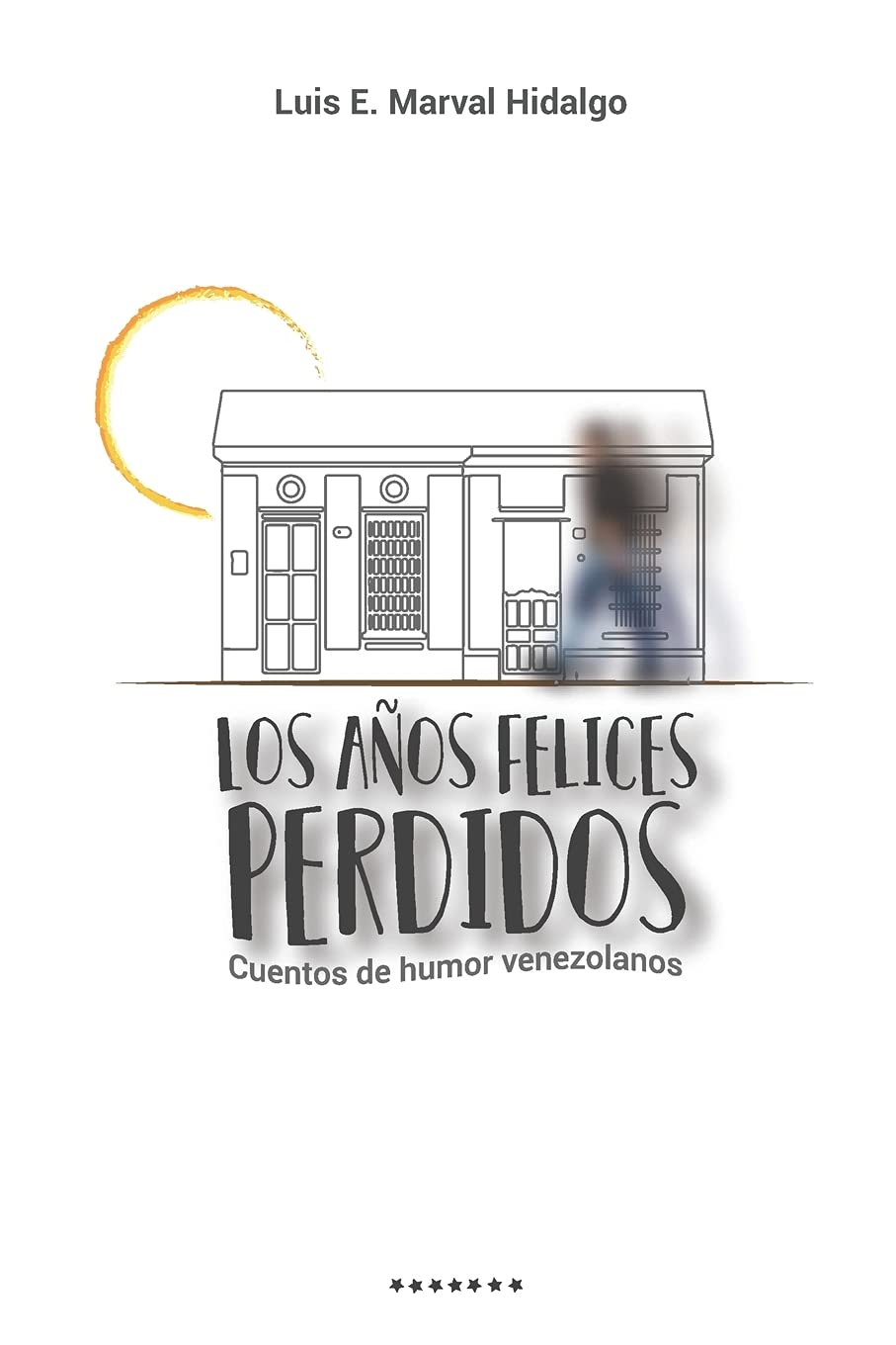 Los años felices perdidos. Cuentos de humor venezolanos Essays & Short Stories