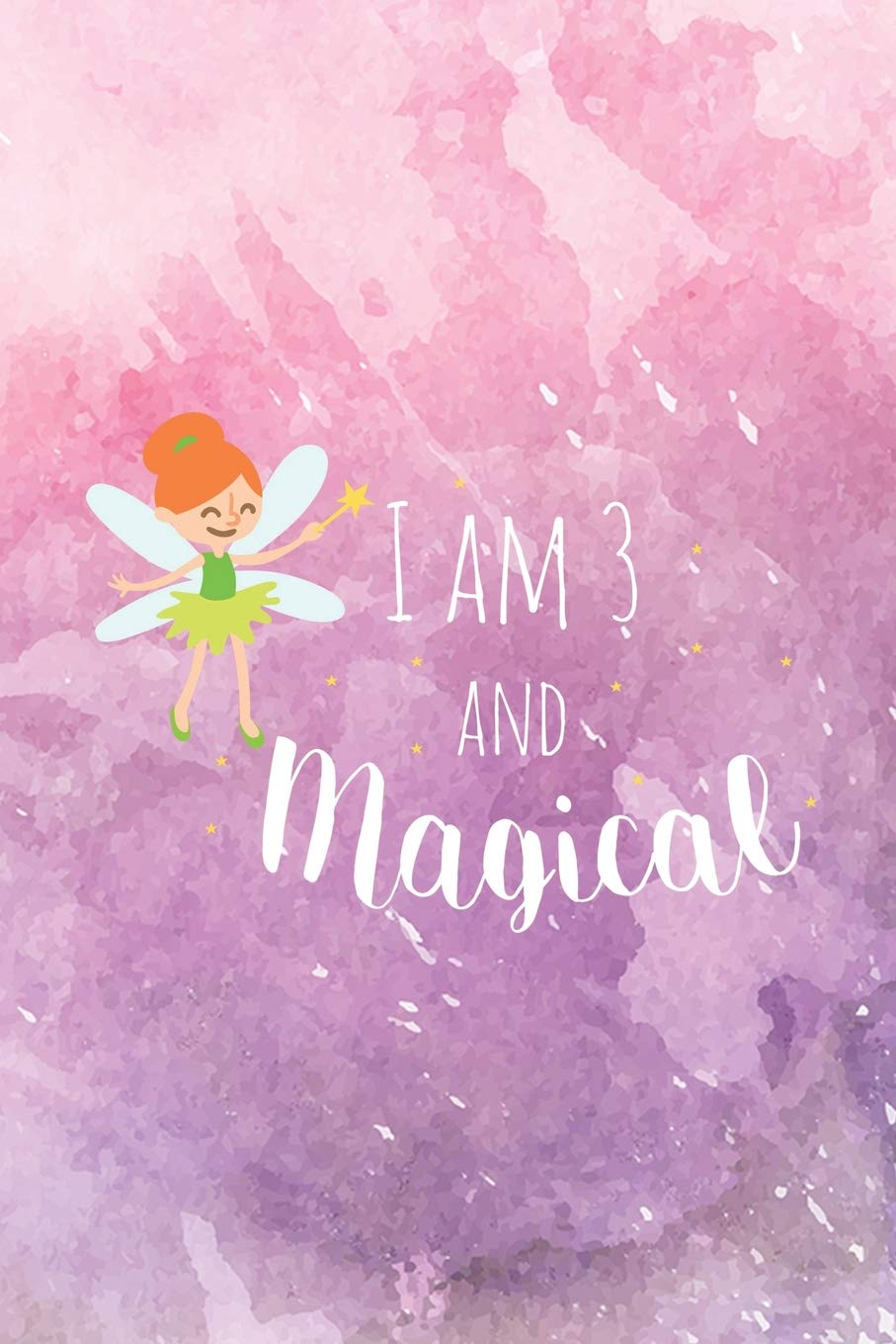 I Am 3 And Magical: 3-Year Old Girl Birthday Fairy Writing Journal Non-fiction