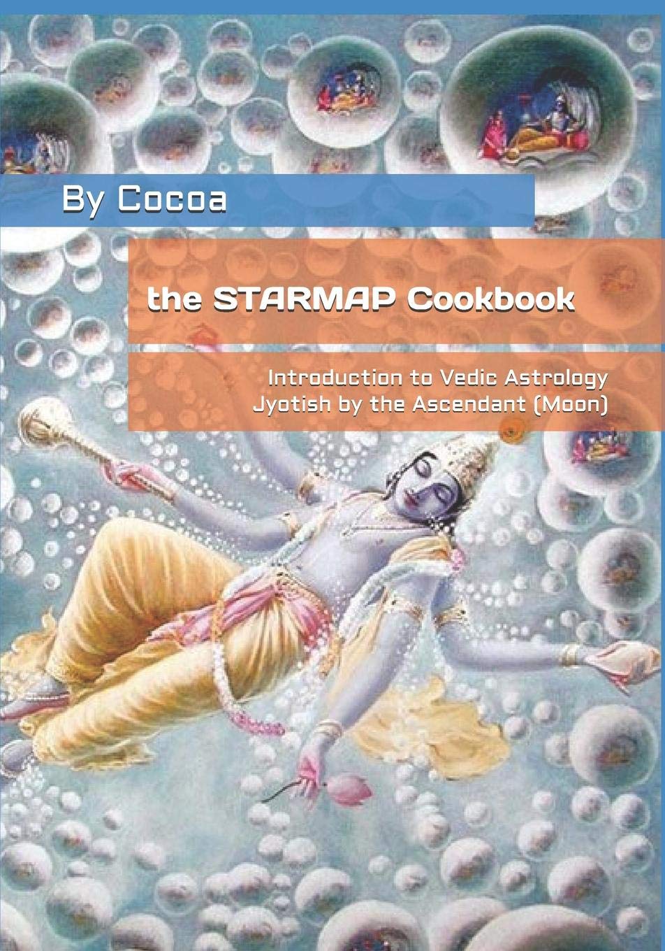 the STARMAP Cookbook: Introduction to Vedic Astrology / Jyotish by the Ascendant (Moon) Historical Fiction