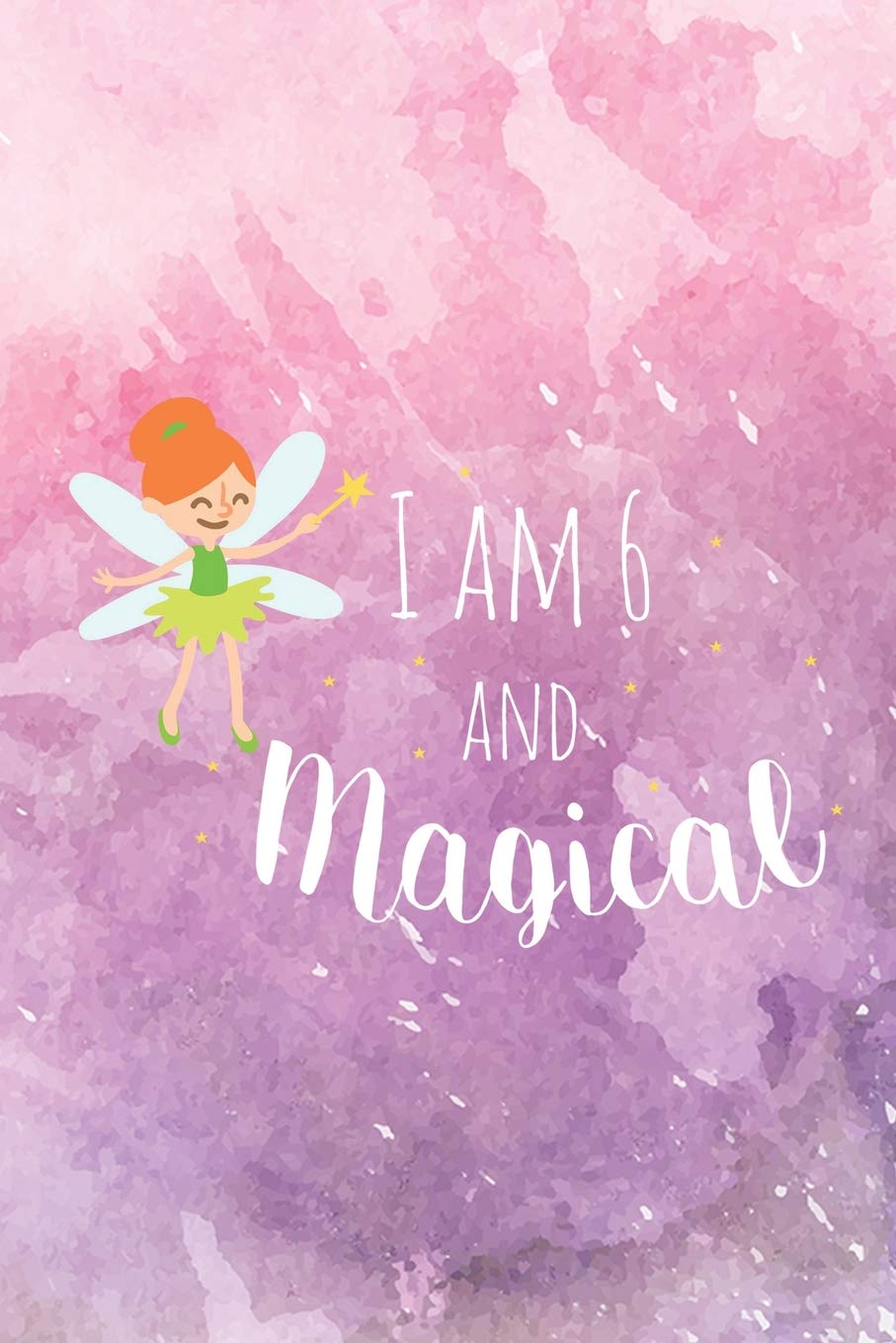 I Am 6 And Magical: Fairy Composition Notebook For Girls 6th Birthday Celebration Non-fiction