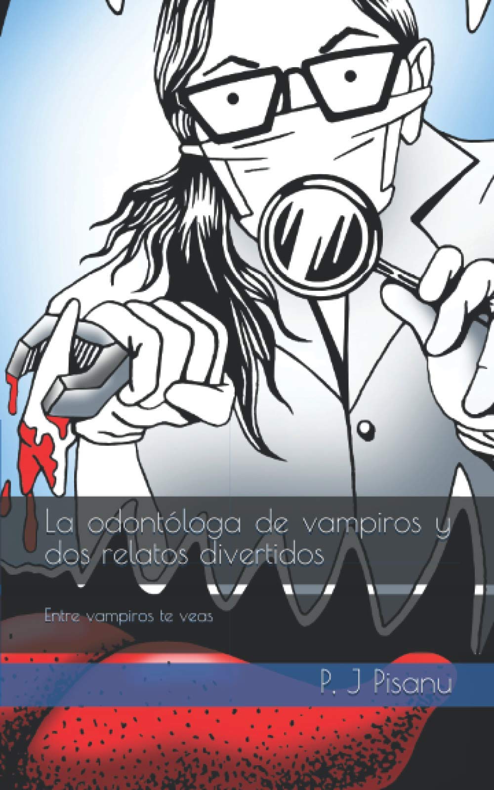 La odontóloga de vampiros y dos relatos divertidos: Entre vampiros te veas Novels & Short Stories