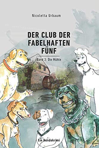 Der Club der Fabelhaften Fünf: 3. Band: Die Mühle Novels & Short Stories