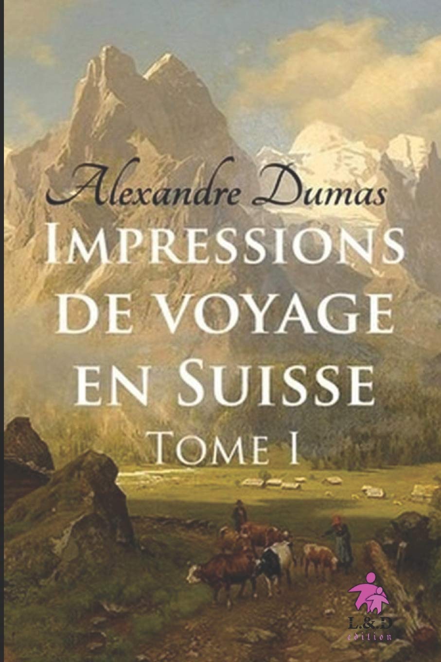 Impressions de voyage en Suisse (Tome I) Social Sciences