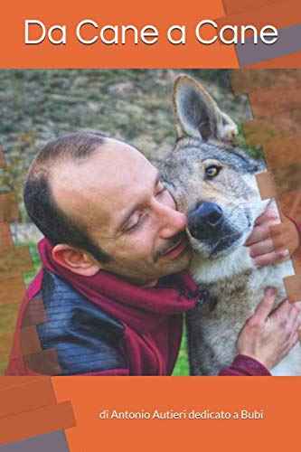 Da cane a cane: Bubi ci spiega come funziona il mondo dei cani attraverso, il gioco, la comunicazione e l'empatia Reference Books
