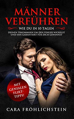 Männer verführen: Wie du in 10 Tagen deinen Traummann um den Finger wickelst und ihn garantiert für dich gewinnst Photography