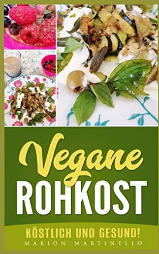 Vegane Rohkost - köstlich und gesund! Cooking & Enjoying