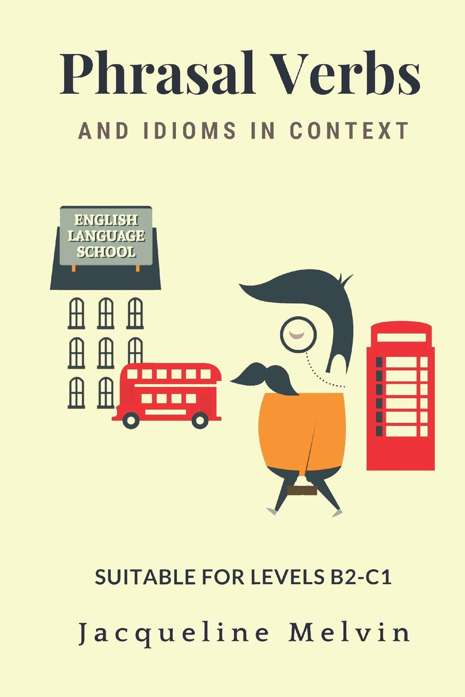 Phrasal Verbs and Idioms in Context: Suitable for levels B2-C1 Foreign Languages ​​& Dictionaries