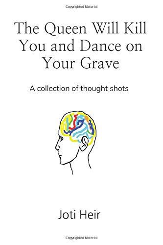 The Queen Will Kill You and Dance on Your Grave: A collection of thought shots book