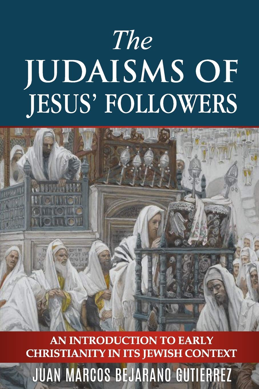 The Judaisms of Jesus’ Followers: An Introduction to Early Christianity in its Jewish Context Social Sciences