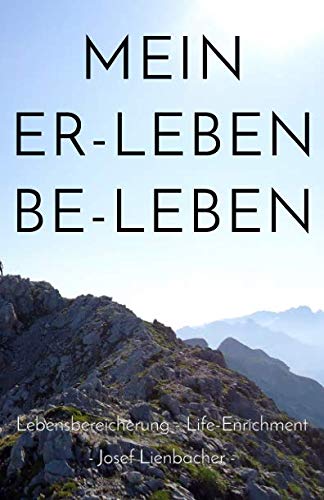 Mein Er-Leben Be-Leben: Lebensbereicherung - Life-Enrichment Health, Nutrition & Fitness