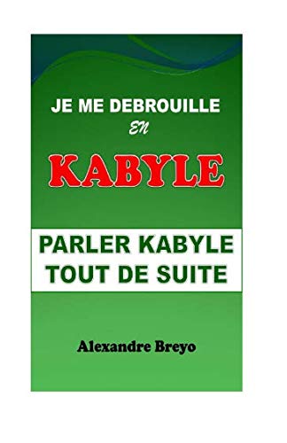 Je me Debrouille en Kabyle: Parler Kabyle tout de Suite Learning & Reference