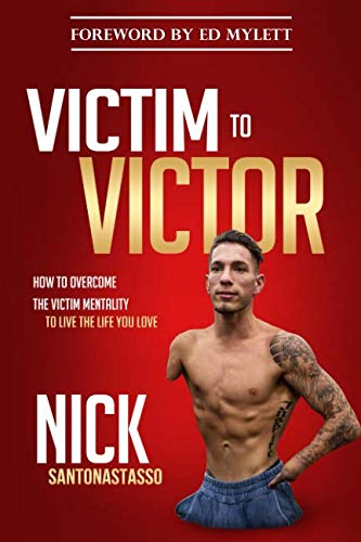 Victim to Victor: How to Overcome the Victim Mentality to Live the Life You Love book