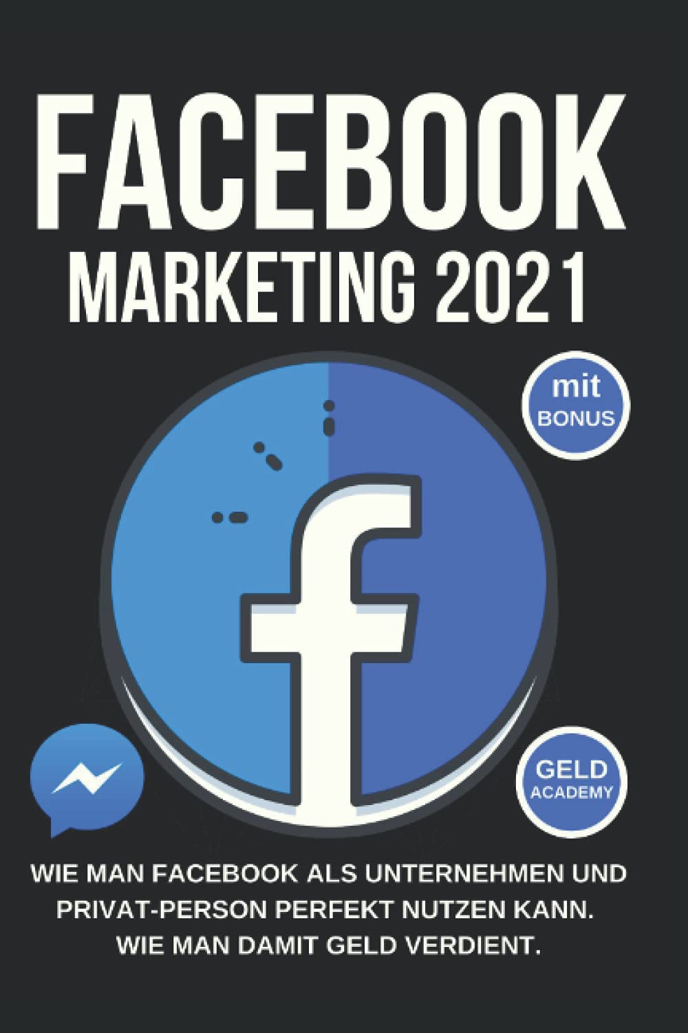 Facebook Marketing 2.0 ist geil: Erfahre wie Du Facebook perfekt für Dich nutzen kannst. Wie Du damit Geld verdienst, Geld sparst, passives Einkommen aufbaust und finanziell frei wirst. Mehr Kunden. book