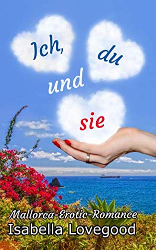 Ich, du und sie: Sinnlicher Liebesroman book