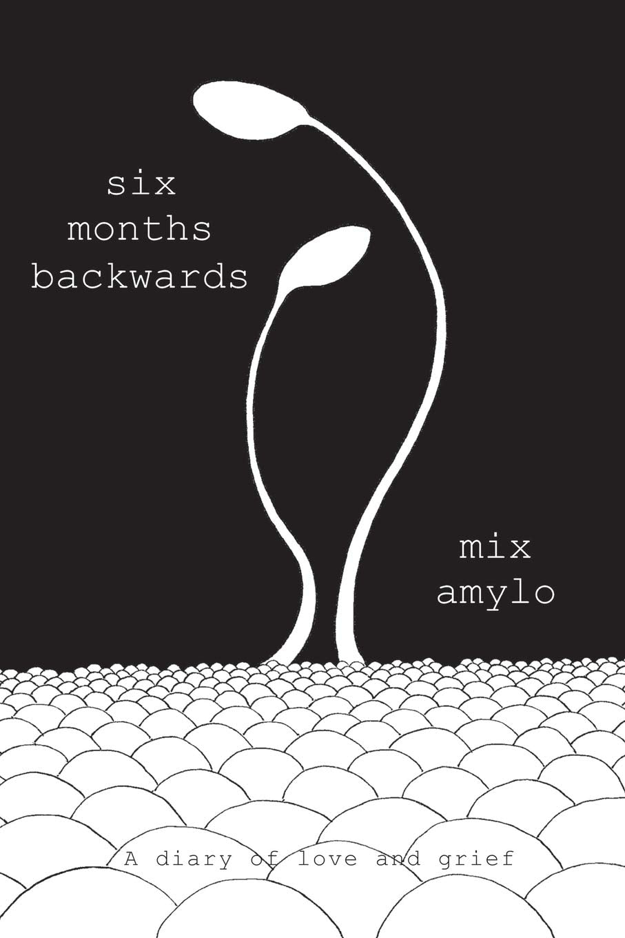 six months backwards: A diary of love and grief Business, Finance & Career