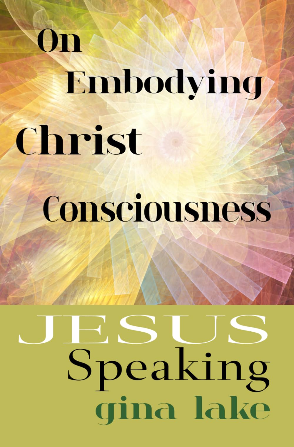 Jesus Speaking: On Embodying Christ Consciousness book