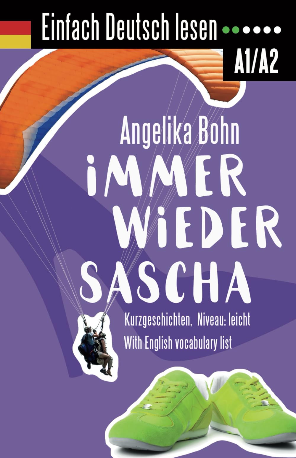 Einfach Deutsch lesen: Immer wieder Sascha - Kurzgeschichten - Niveau: leicht - With English vocabulary list Study Guides