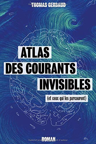 Atlas des courants invisibles: (et ceux qui les parcourent) Action & Adventure