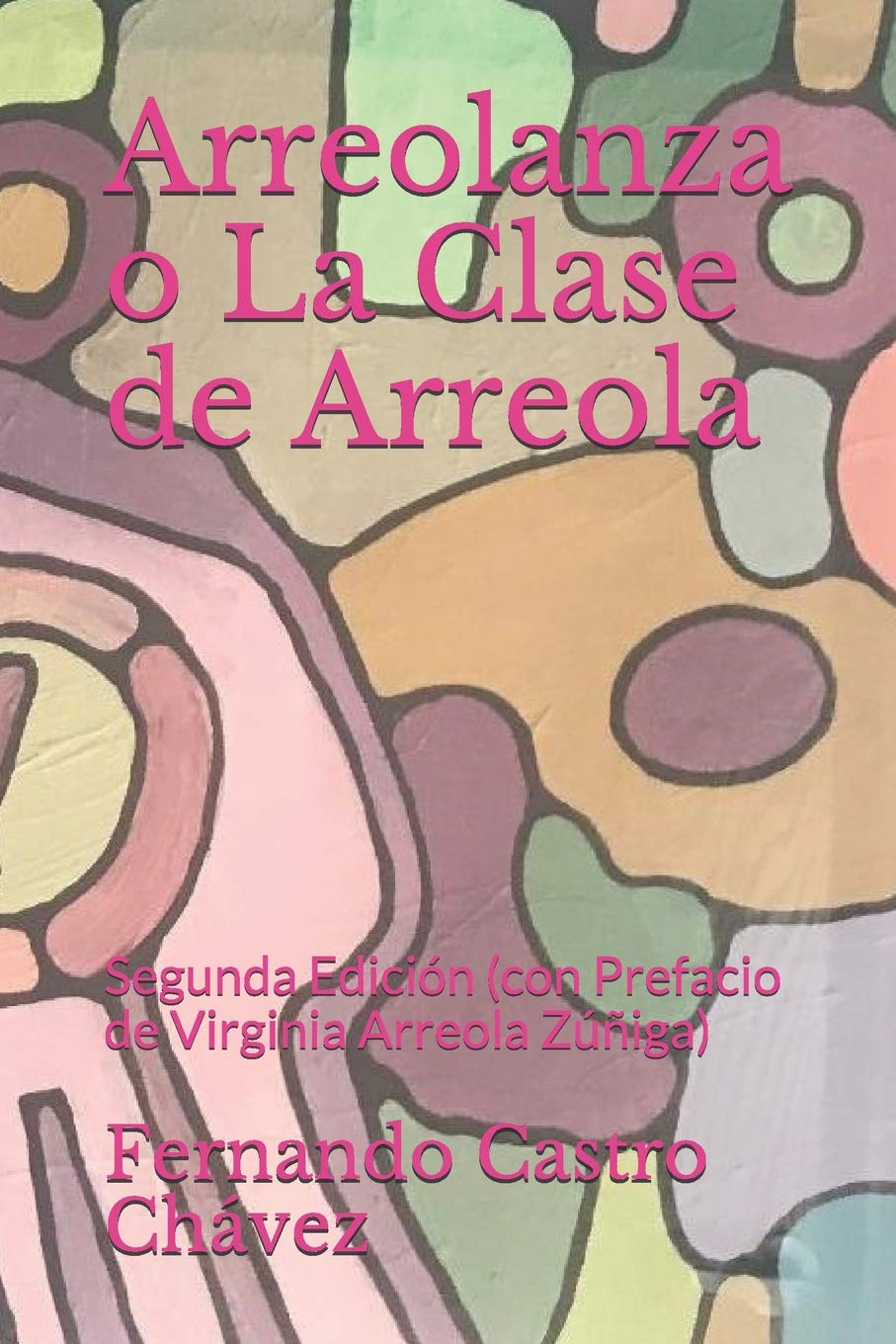 Arreolanza o La Clase de Arreola: Segunda Edición (con Prefacio de Virginia Arreola Zúñiga) Business, Finance & Career