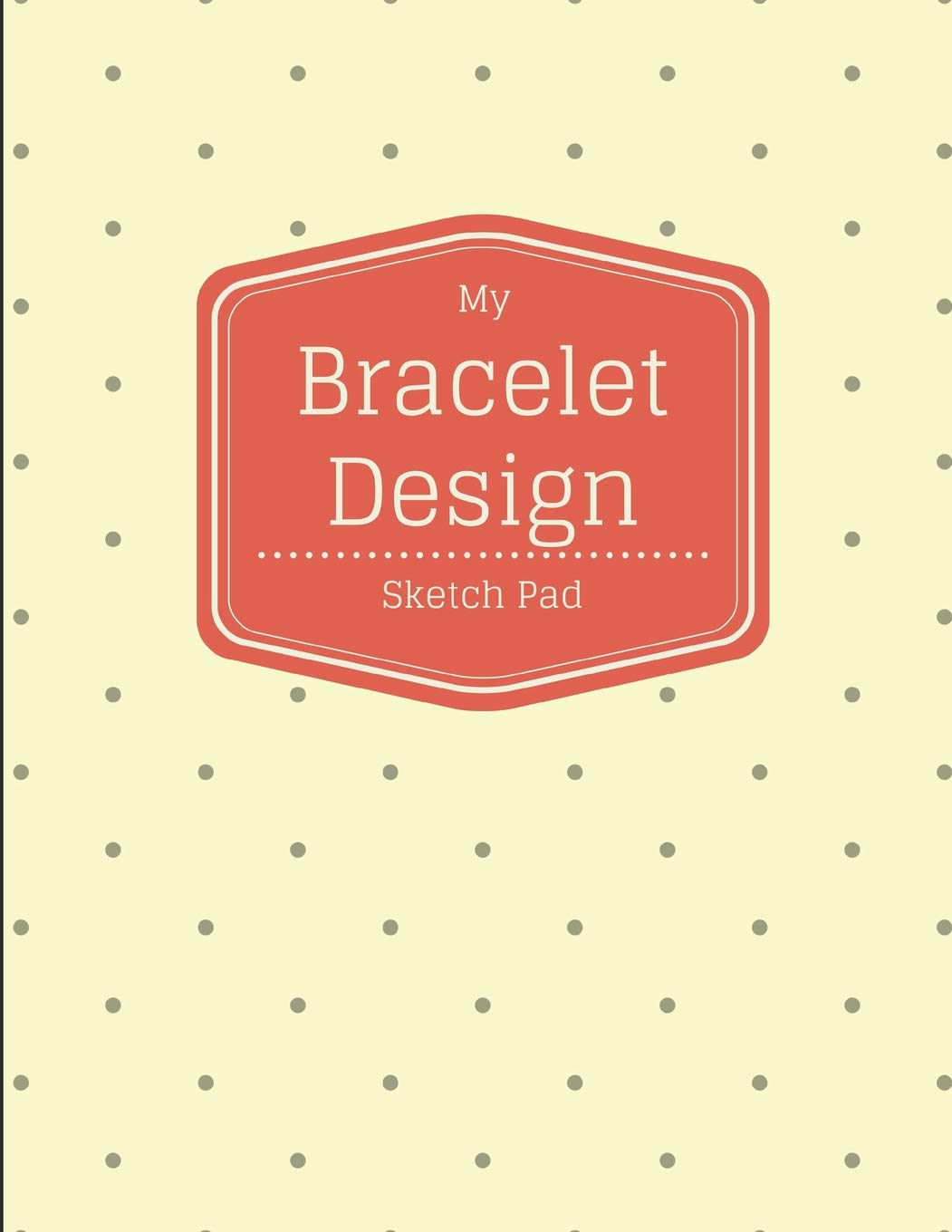 My Bracelet Design Sketch Pad: 8.5x11 Notebook Journal Drawing Sketchbook for Jewelry and Beading Designers Arts & Music