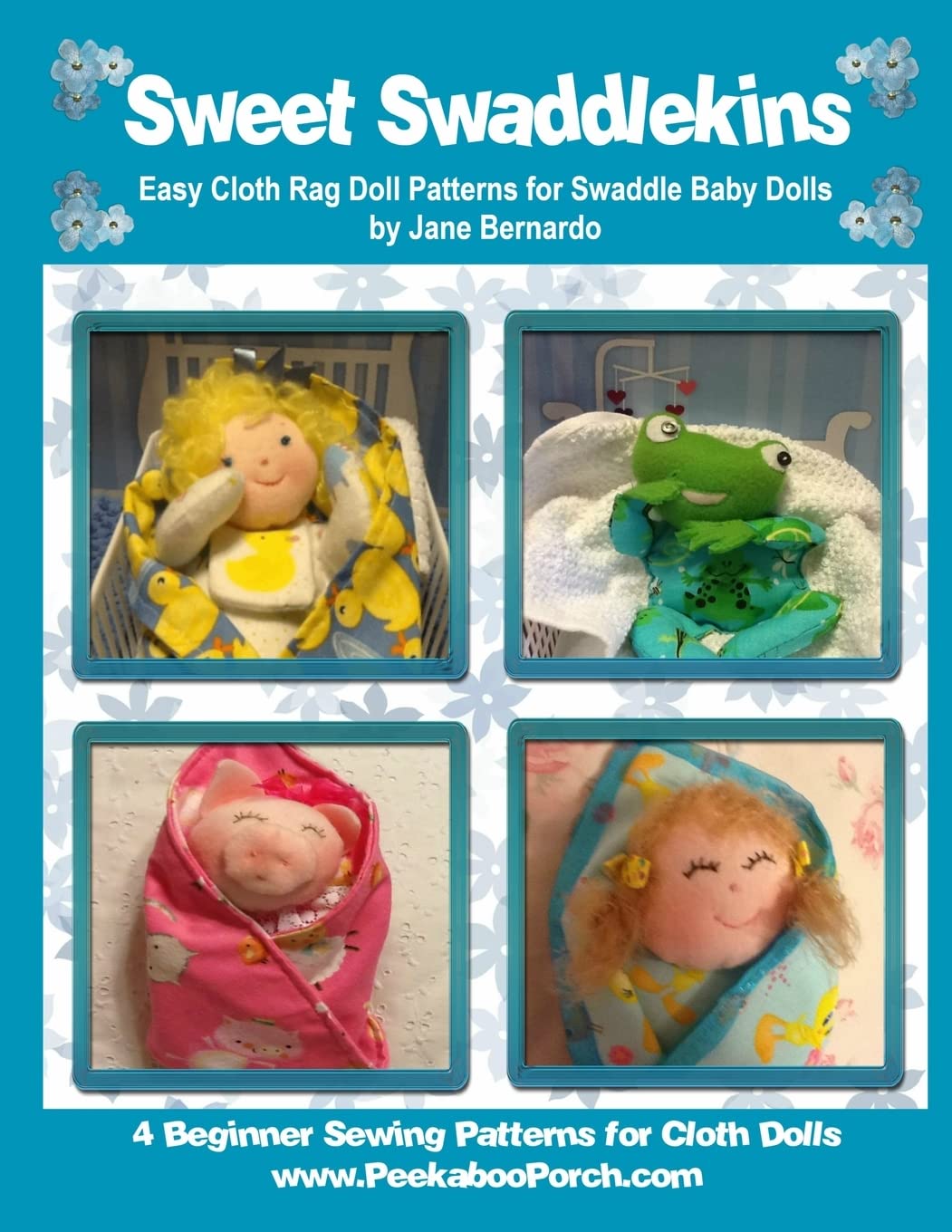 Sweet Swaddlekins Easy Rag Doll Patterns for Swaddle Baby Dolls: 4 Beginner Sewing Patterns for Cloth Dolls from Peekaboo Porch Hobbies & Crafts