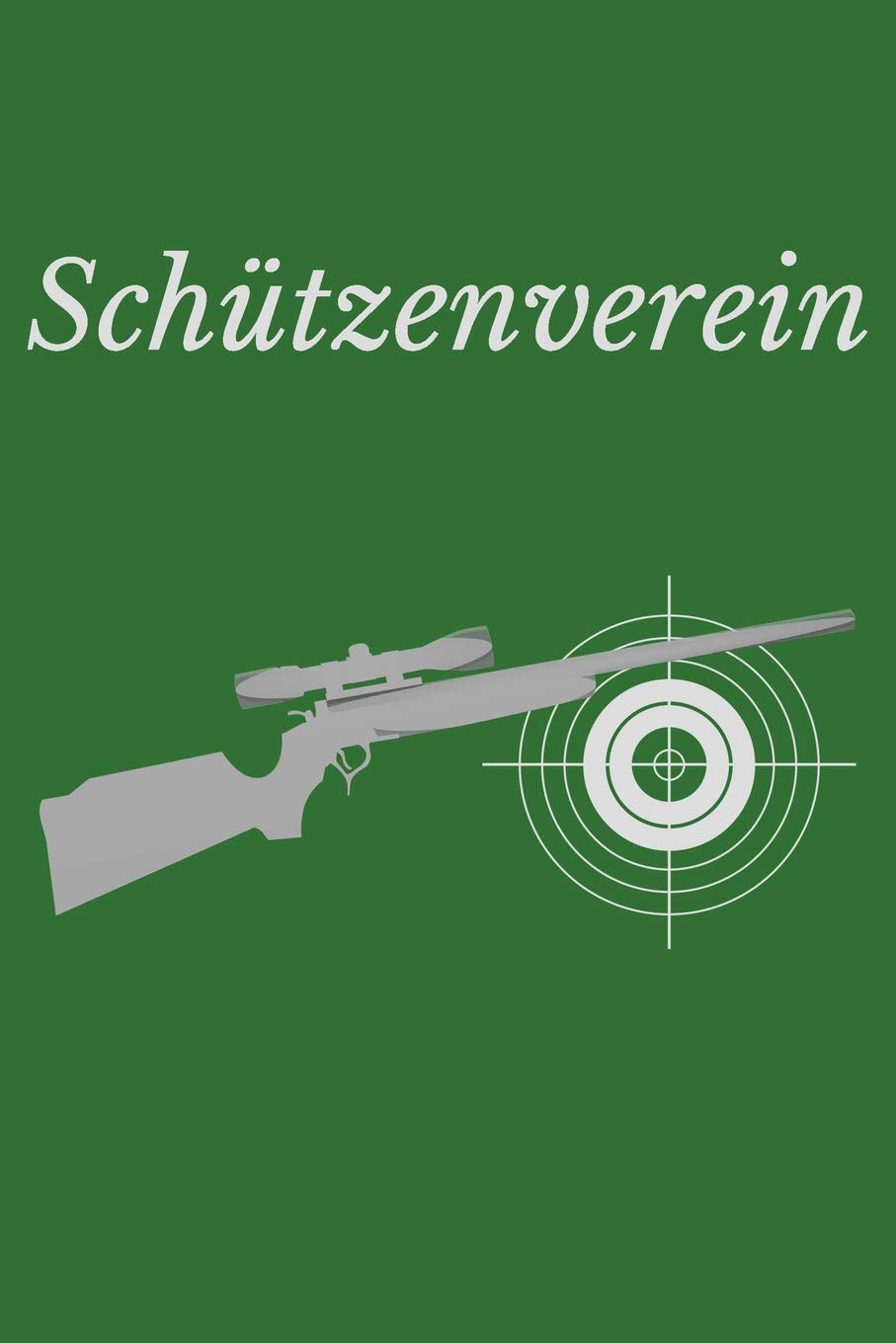 Schützenverein: Notizbuch | Journal | Tagebuch |110 Linierte Seiten Contemporary literature