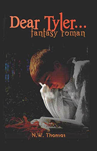 Dear Tyler,...: Fantasy Roman für Jugendliche und junggebliebene Erwachsene Contemporary literature
