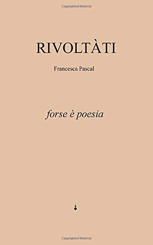 Rivoltàti: forse è poesia Poetry