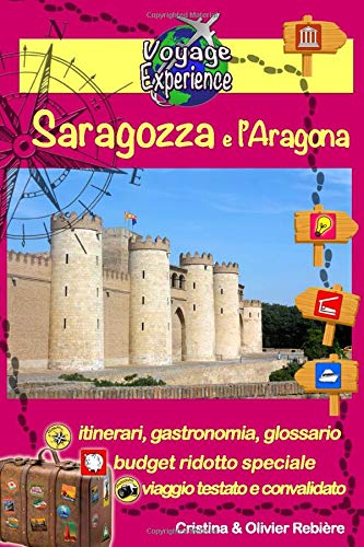 Saragozza e l’Aragona: Una guida fotografica, turistica e di viaggio, su Saragozza e l'Aragona (Voyage Experience, Band 2) Travel Guides