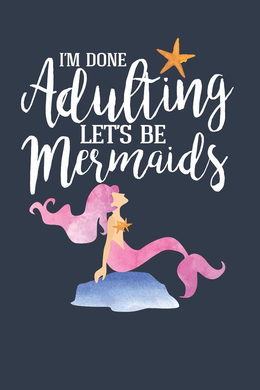 Product Image: I'm Done Adulting, Let's Be Mermaids - Planner