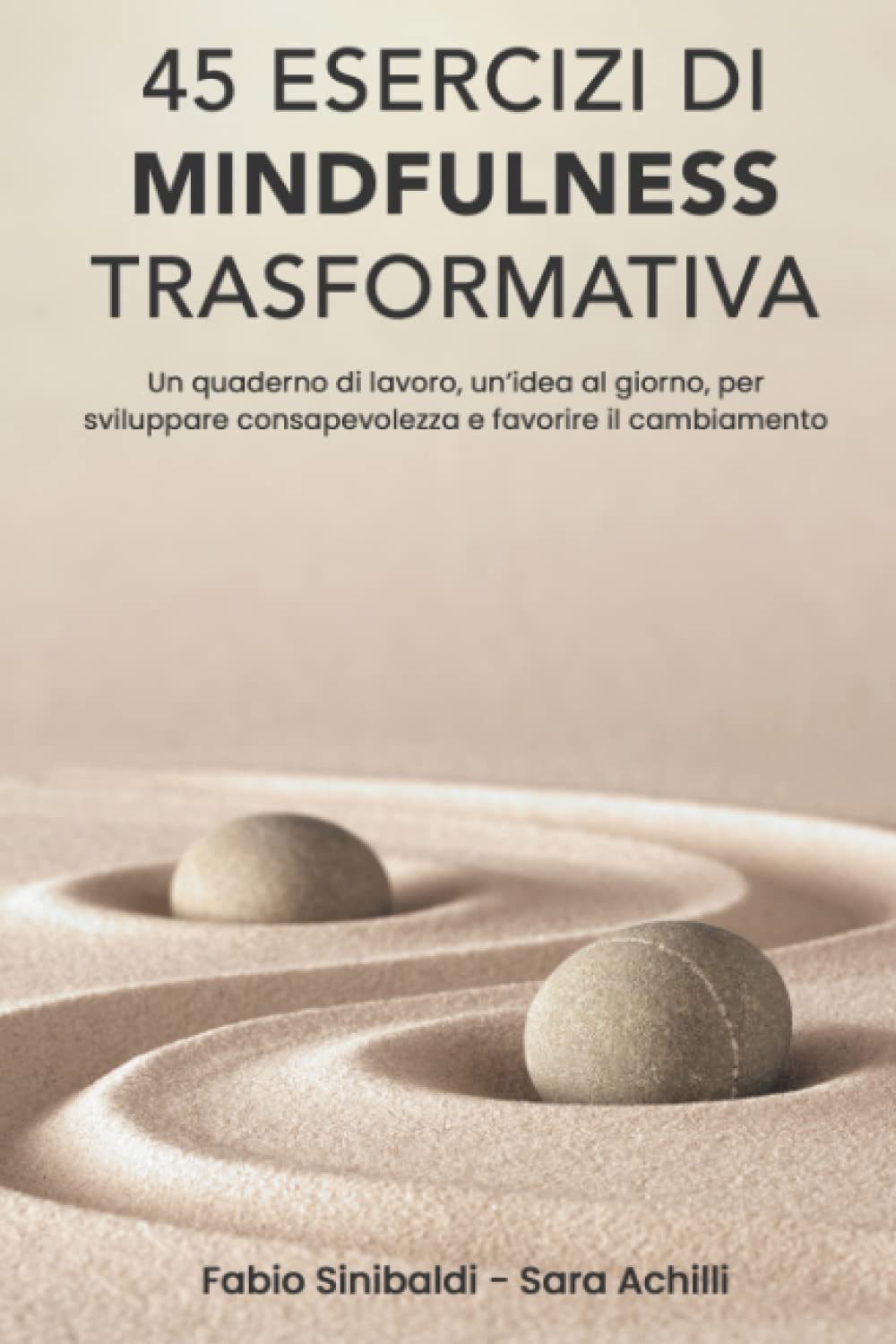 45 Esercizi di Mindfulness Trasformativa: Un quaderno di lavoro - un’ idea al giorno - per sviluppare consapevolezza e favorire il cambiamento Lifestyle
