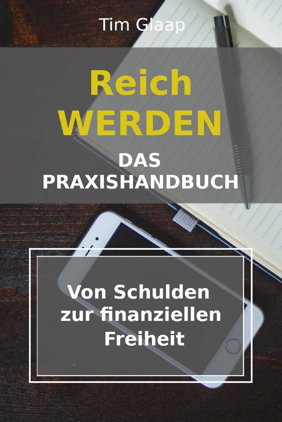 Reich werden - Das Praxishandbuch - Von Schulden zur finanziellen Freiheit: Schuldenplan - Finanzübersicht - Vermögensaufbau - Geldmanagement - Lerne den richtigen Umgang mit Geld Business, Finance & Career