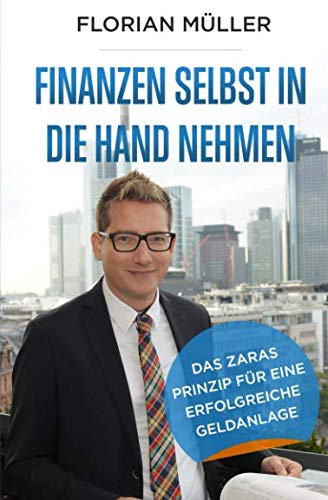 Finanzen selbst in die Hand nehmen: Das ZARAS Prinzip für eine erfolgreiche Geldanlage Business & Technology