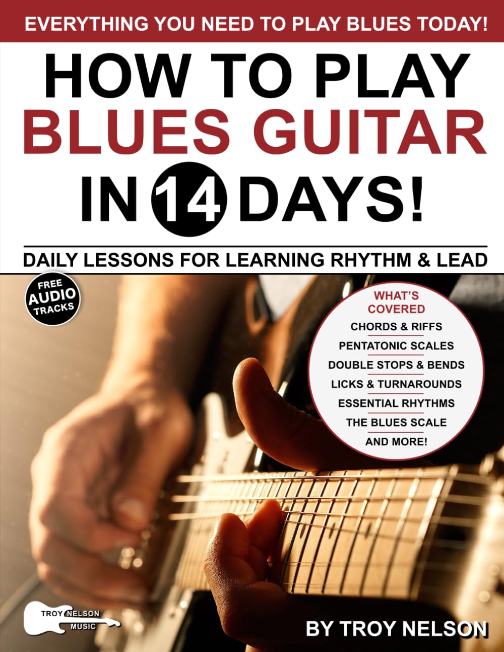 PLAY BLUES GUITAR IN 14 DAYS: Daily Lessons for Learning Blues Rhythm and Lead Guitar in Just Two Weeks! (Play Music in 14 Days, Band 1) Arts & Music