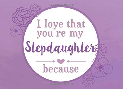 I Love That You're My Stepdaughter Because: Prompted Fill In The Blank Book Books