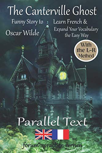The Canterville Ghost - Funny Story to Learn French & Expand Your Vocabulary the Easy Way - With the L-R-Method: French - English Dual Language Book Foreign Languages ​​& Dictionaries