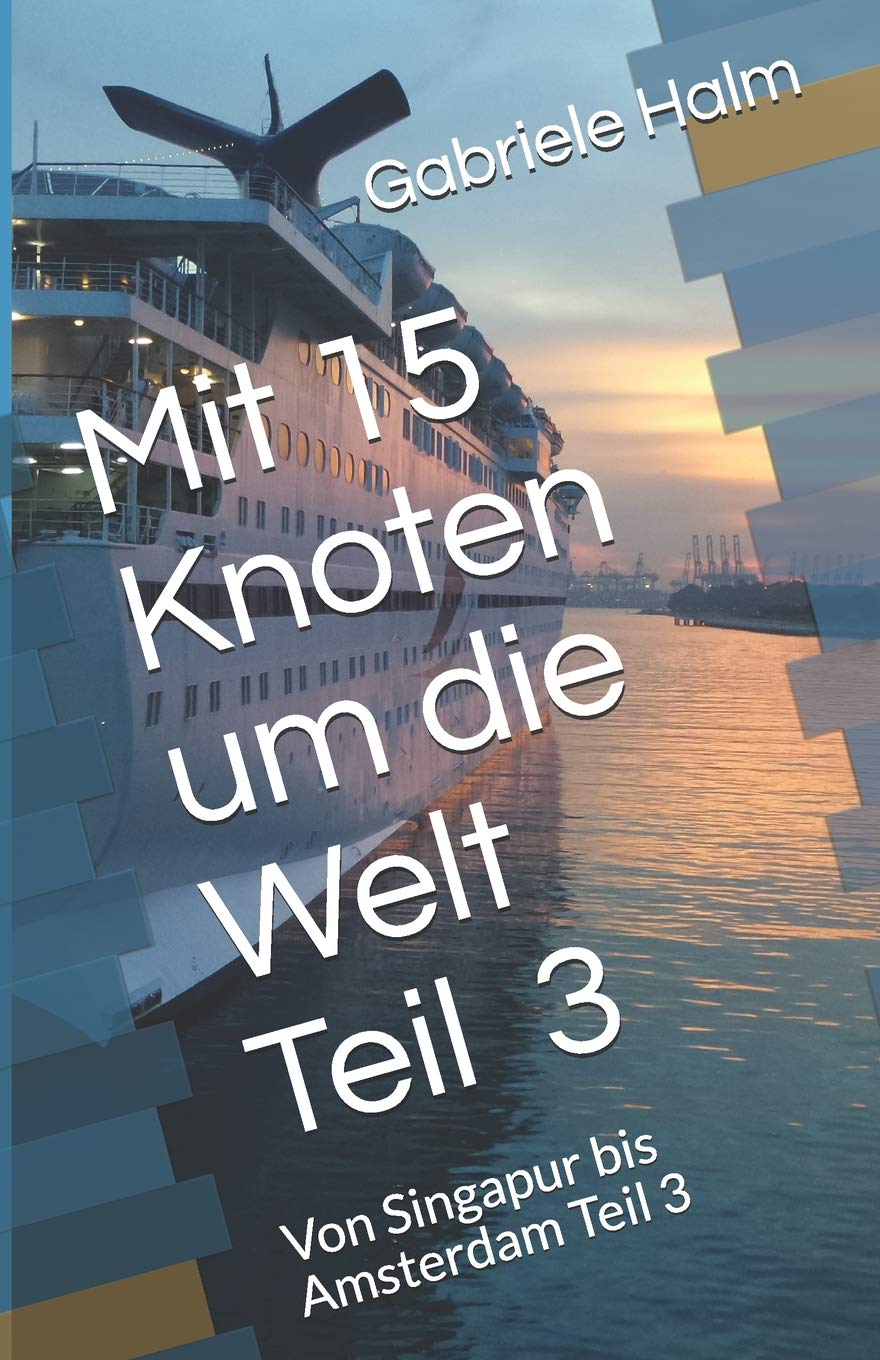 Mit 15 Knoten um die Welt: Von Singapur bis Amsterdam Teil 3 (Wir fahren um die Welt, Band 3) Holiday Reading