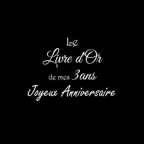Le Livre d'Or de mes 3 ans Joyeux Anniversaire: Livre d'Or Anniversaire 3 ans accessoires decoration idee deco cadeau fete livres enfants pour bebe enfant fille garcon 3 ans Couverture Noir book