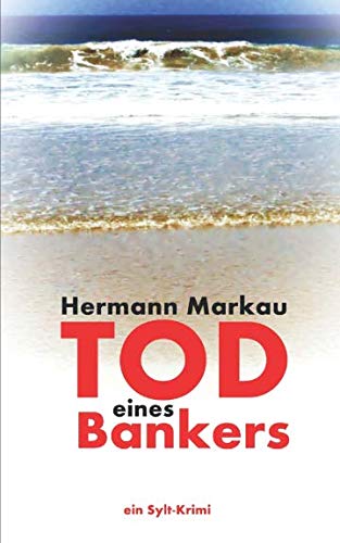 Tod eines Bankers: Kellers 1. Fall (Nordfriesland-Krimi, Band 1) Action & Adventure