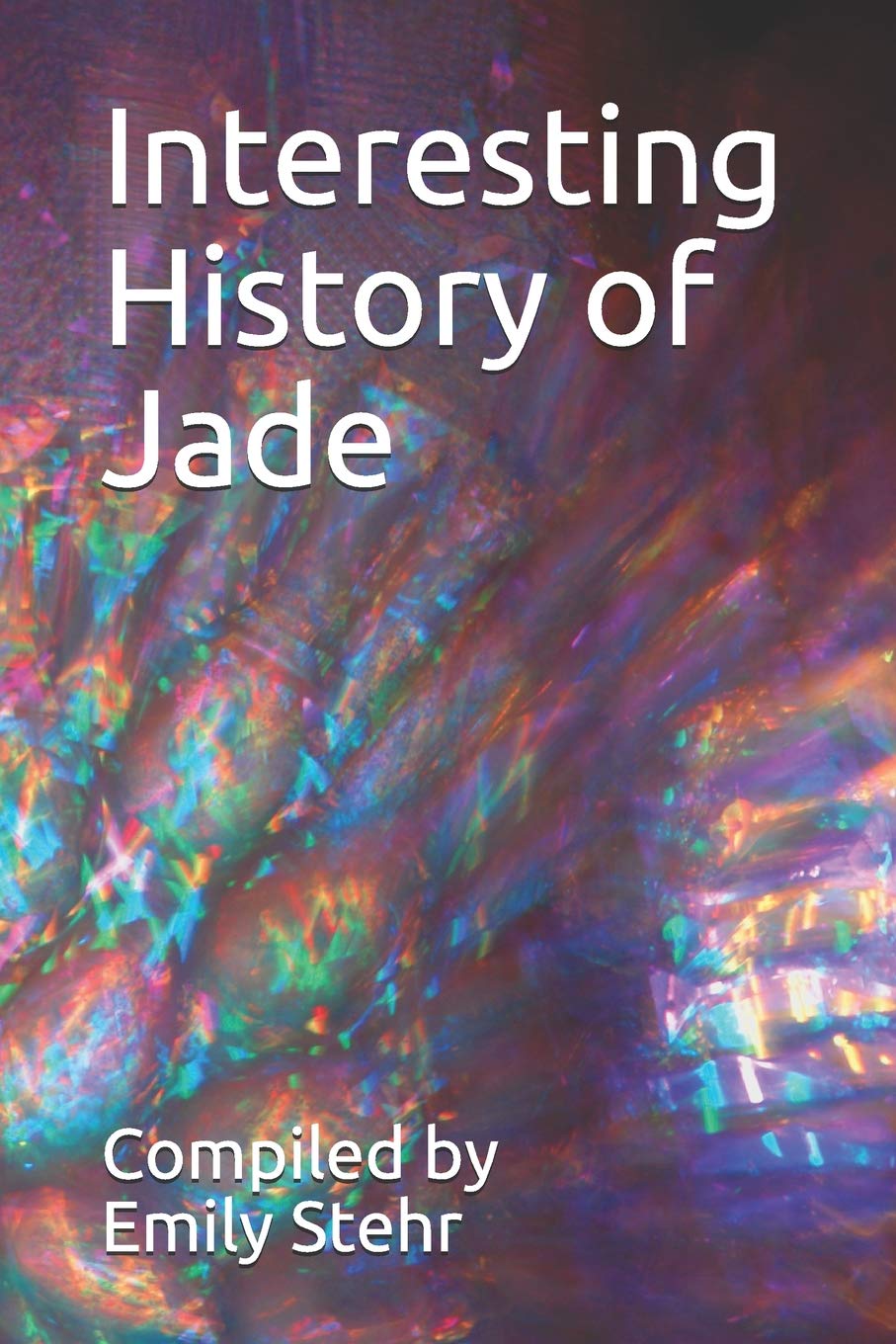 Interesting History of Jade (INTERESTING HISTORY OF PRECIOUS GEMS) Social Sciences