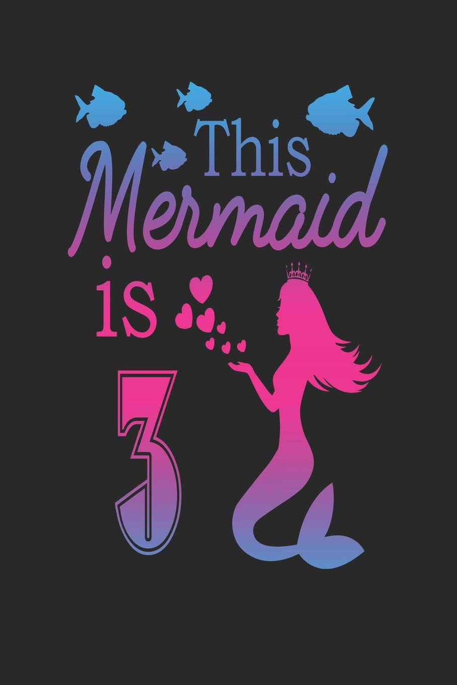 This Mermaid is 3: Mermaid 3rd Birthday Journal Books