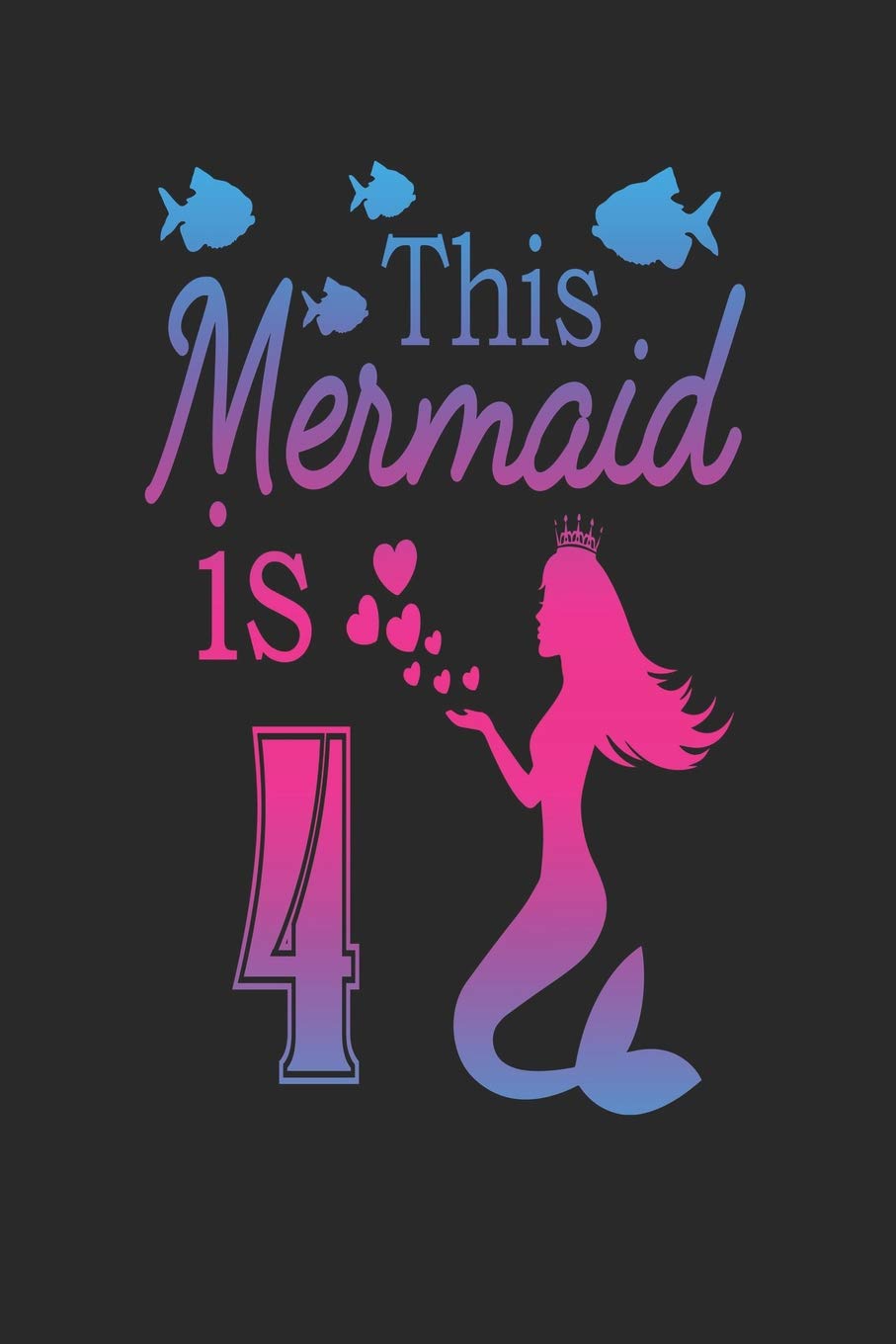 This Mermaid is 4: Mermaid 4th Birthday Journal Learning & Reference