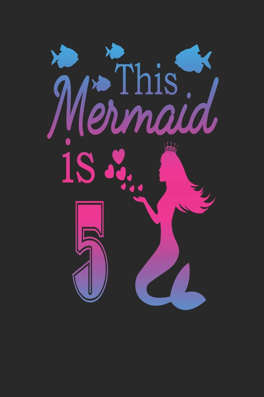 This Mermaid is 5: Mermaid 5th Birthday Journal Books