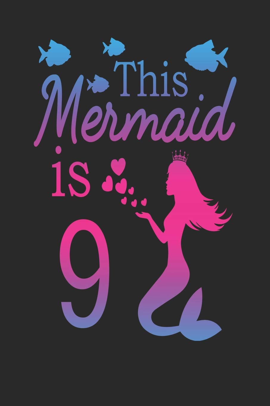 This Mermaid is 9: Mermaid 9th Birthday Journal Books