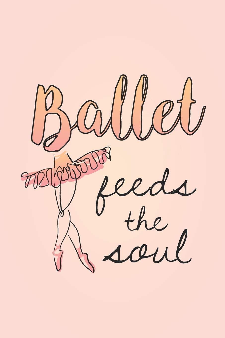 Ballet Feeds the Soul: 2019 Weekly Planner for Dance Teachers and Ballet Students Social Sciences