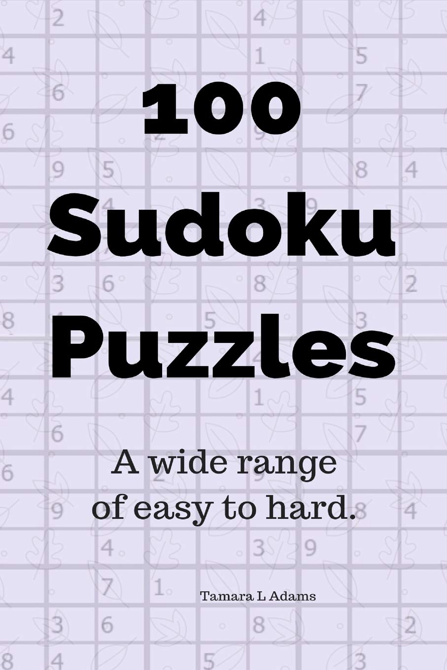 100 Sudoku Puzzles: A wide range of easy to hard Leisure & Fun